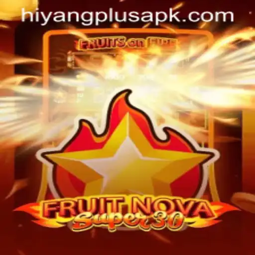 Diving into the World of FruitrNovaSupe30: An Innovative Gaming Experience with HIYANG PLUS